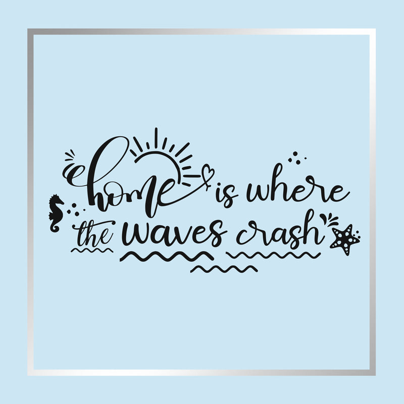 Home is where the waves crash <<< Instant Download >>>